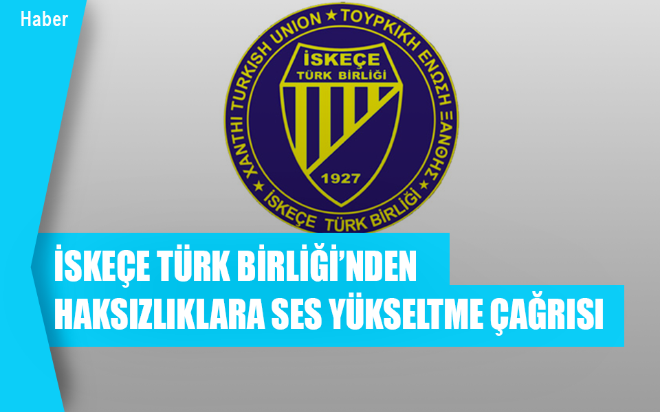 563092İskeçe Türk Birliği’nden haksızlıklara ses yükseltme çağrısı.png